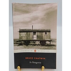 In Patagonia by Bruce Chatwin 2003 Penguin Classics Paperback 9780142437193